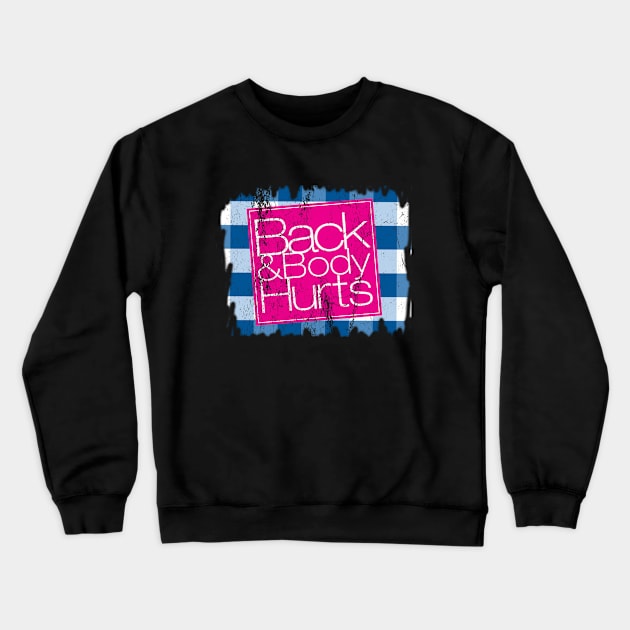 back and body hurts Crewneck Sweatshirt by pjsignman